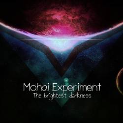 Mohai Experiment : The Brightest Darkness